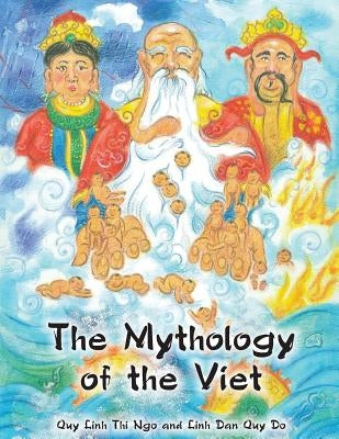 The Mythology of the Viet by Ngo, Quy Linh Thi