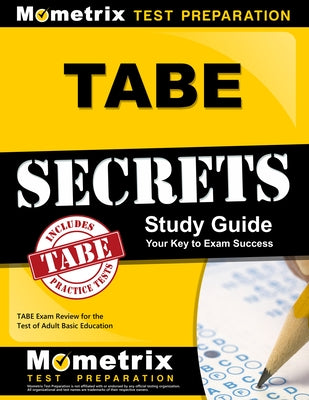 Tabe Secrets Study Guide: Tabe Exam Review for the Test of Adult Basic Education by Mometrix Adult Education Test Team