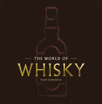 The World of Whisky: The New Traditions by Schrieberg, Felipe