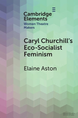 Caryl Churchill's Eco-Socialist Feminism by Aston, Elaine