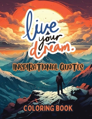 Live Your Dream: Inspirational Quotes Coloring Book by Publishing LLC, Sureshot Books