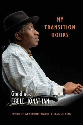 My Transition Hours by Jonathan, Ebele