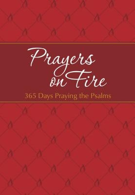 Prayers on Fire: 365 Days Praying the Psalms by Simmons, Brian
