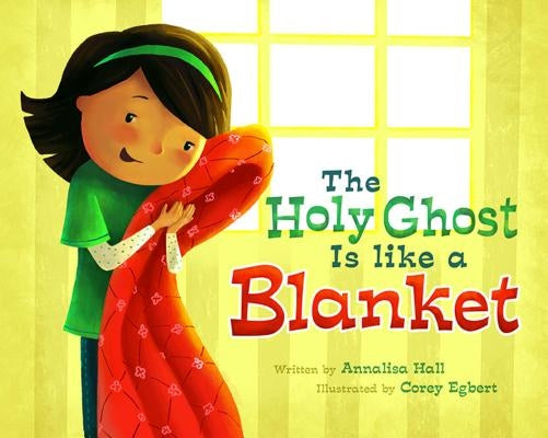 The Holy Ghost Is Like a Blanket by Hall, Annalisa
