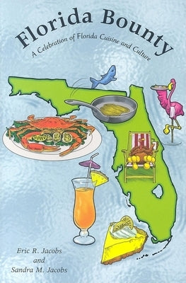 Florida Bounty: A Celebration of Florida Cuisine and Culture by Jacobs, Sandra M.