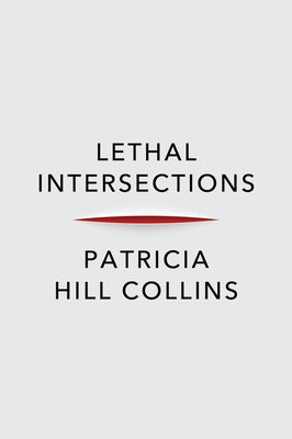 Lethal Intersections: Race, Gender, and Violence by Collins, Patricia Hill