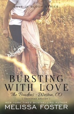 Bursting with Love (Love in Bloom: The Bradens, Book 5): Savannah Braden by Foster, Melissa