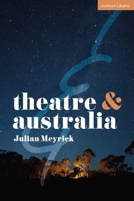 Theatre and Australia by Meyrick, Julian