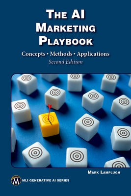 The AI Marketing Playbook: Concepts - Methods - Applications by Lamplugh, Mark