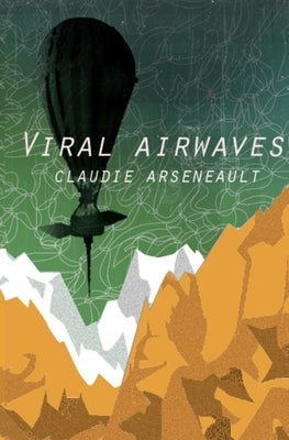 Viral Airwaves by Arseneault, Claudie