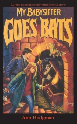 My Babysitter Goes Bats by Hodgman, Ann