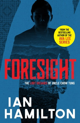 Foresight: The Lost Decades of Uncle Chow Tung: Book 2 by Hamilton, Ian