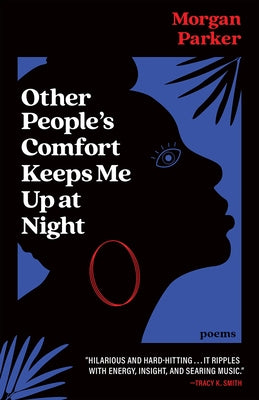 Other People's Comfort Keeps Me Up at Night: Poems by Parker, Morgan