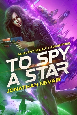 To Spy a Star by Nevair, Jonathan