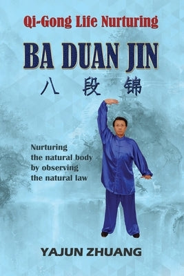 Qi-Gong Life Nurturing: Ba Duan Jin by Zhuang, Yajun