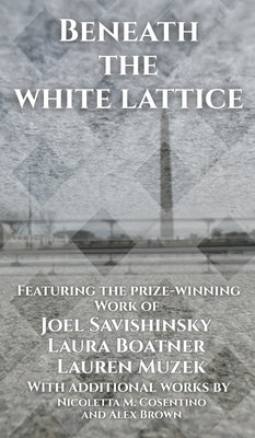 Beneath the White Lattice by Savishinsky, Joel