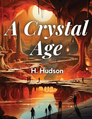 A Crystal Age By by W H Hudson