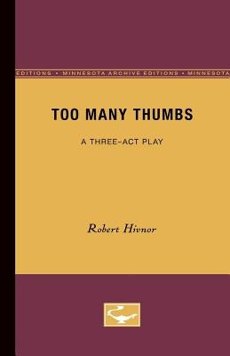 Too Many Thumbs: A Three-ACT Play by Hivnor, Robert