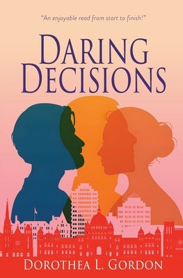 Daring Decisions by Gordon, Dorothea