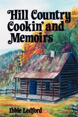 Hill Country Cookin' and Memoirs by Ledford, Ibbie