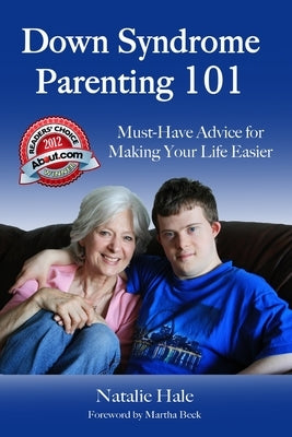 Down Syndrome Parenting 101: Must-Have Advice for Making Your Life Easier by Hale, Natalie