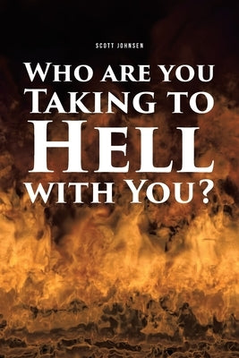 Who are You Taking to Hell with You? by Johnsen, Scott