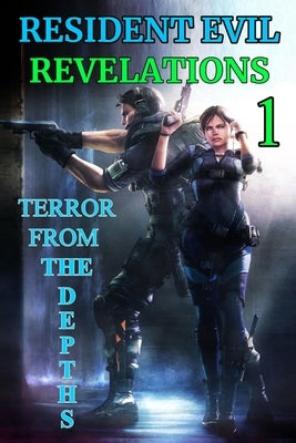 Resident Evil Revelations: Terror from the Depths by Everton, Cecil