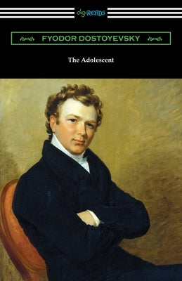 The Adolescent by Dostoyevsky, Fyodor