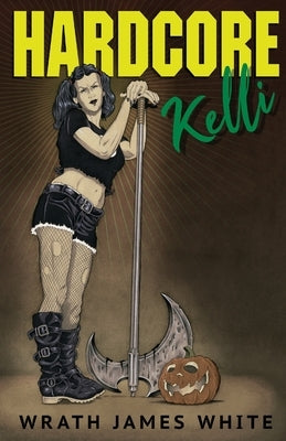 Hardcore Kelli by White, Wrath James