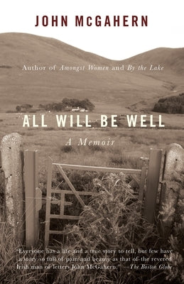 All Will Be Well: A Memoir by McGahern, John