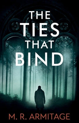 The Ties That Bind: A Chilling British Crime Thriller by Armitage, M. R.