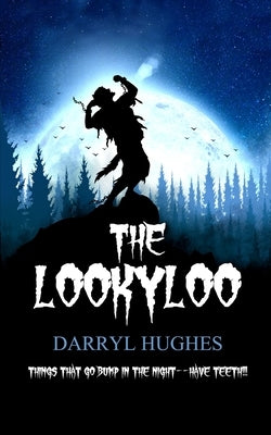 The LookyLoo: (A scary suspenseful coming of age werewolf horror mystery thriller book for kids, teens, and adults) by Hughes, Darryl