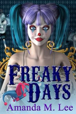 Freaky Days by Lee, Amanda M.