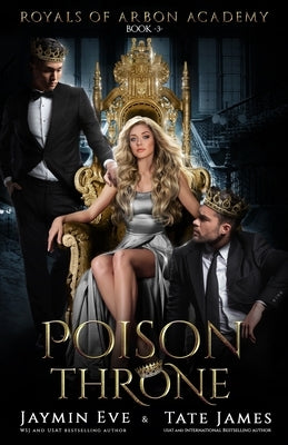 Poison Throne: A Dark College Romance by Eve, Jaymin