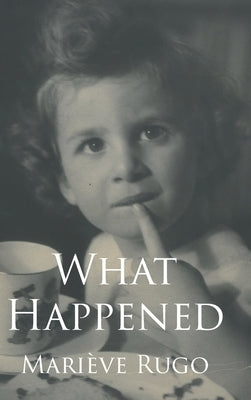 What Happened by Rugo, Mari&#195;&#168;ve