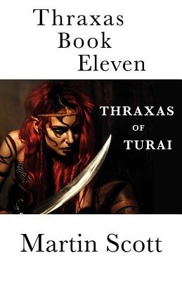 Thraxas Book Eleven: Thraxas of Turai by Scott, Martin