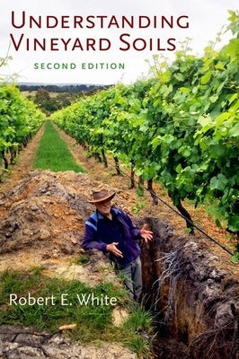 Understanding Vineyard Soils by White, Robert E.