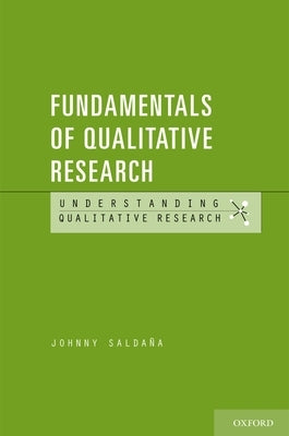 Fundamentals of Qualitative Research by Saldana, Johnny