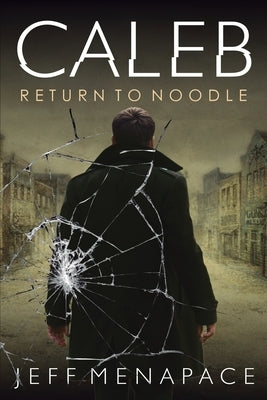 Caleb: Return to Noodle by Menapace, Jeff