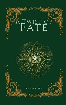 A Twist of Fate by Bee, Emmarie