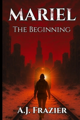 Mariel: The Beginning by Frazier, A. J.