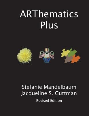 ARThematics Plus: Integrated Projects in Math, Art and Beyond by Guttman, Jacqueline S.