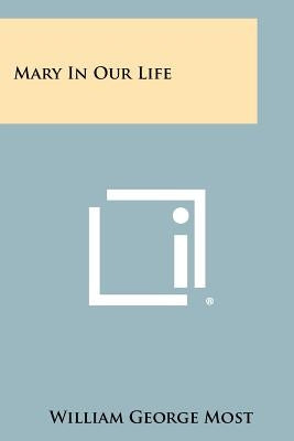 Mary In Our Life by Most, William George