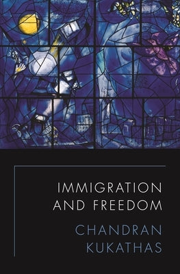 Immigration and Freedom by Kukathas, Chandran