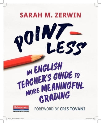 Point-Less: An English Teacher's Guide to More Meaningful Grading by Tovani, Cris