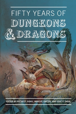 Fifty Years of Dungeons & Dragons by Sidhu, Premeet