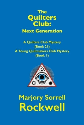 The Quilters Club: Next Generation: A Quilter's Club Mystery #21 by Rockwell, Marjory Sorrell