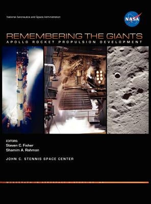 Remembering the Giants: Apollo Rocket Propulsion Development (NASA Monographs in Aerospace History series, number 45) by Fisher, Steven C.