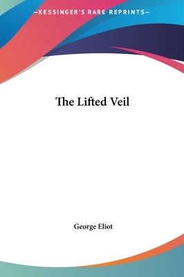 The Lifted Veil by Eliot, George