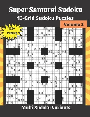 Super Samurai Sudoku Volume 2: 13-Grid Sudoku Puzzles by Somatomint